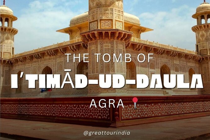 Exclusive Full-Day Tour of Taj Mahal and Agra Fort Agra City - Itmad-ud-Daulah, the Baby Taj: small scale, strong effect